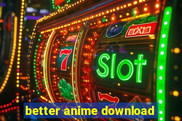 better anime download