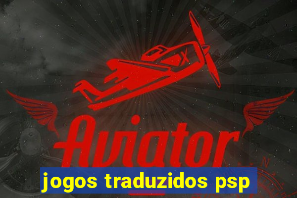 jogos traduzidos psp