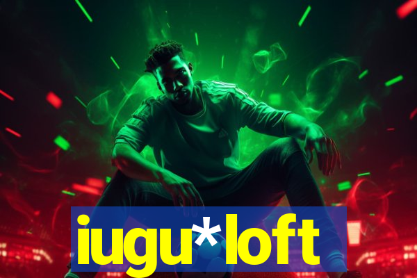 iugu*loft