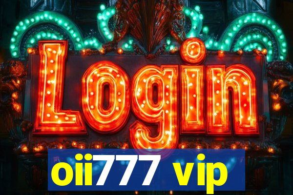 oii777 vip