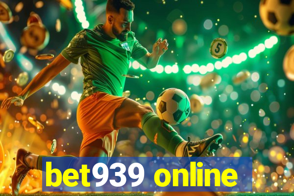 bet939 online