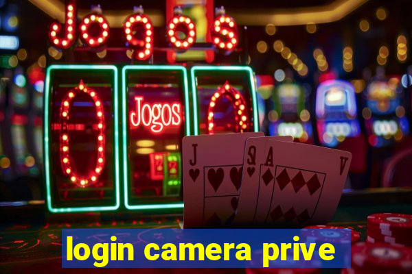 login camera prive