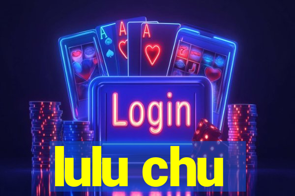 lulu chu