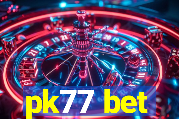 pk77 bet