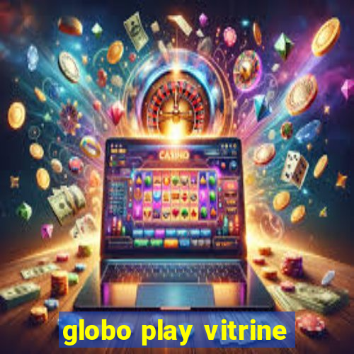 globo play vitrine