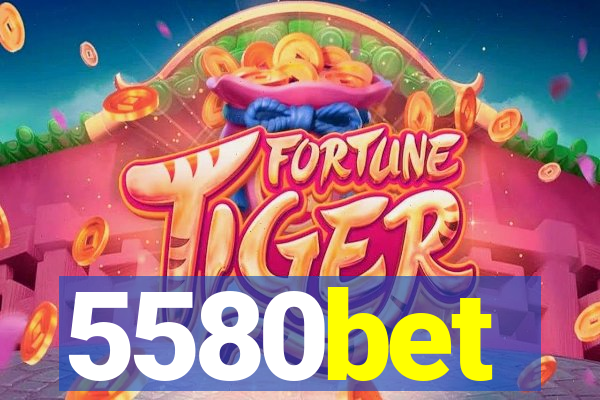 5580bet