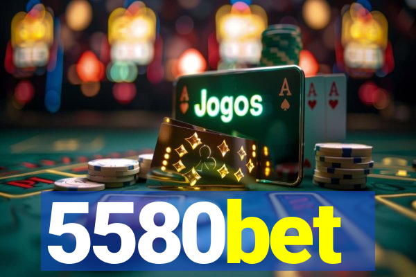 5580bet