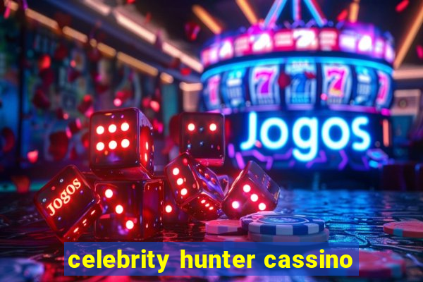 celebrity hunter cassino