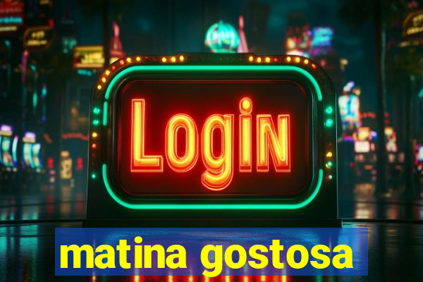 matina gostosa