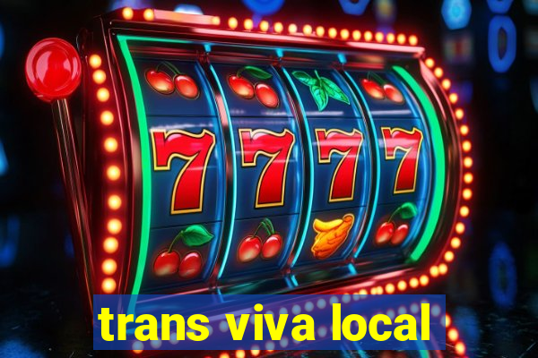 trans viva local