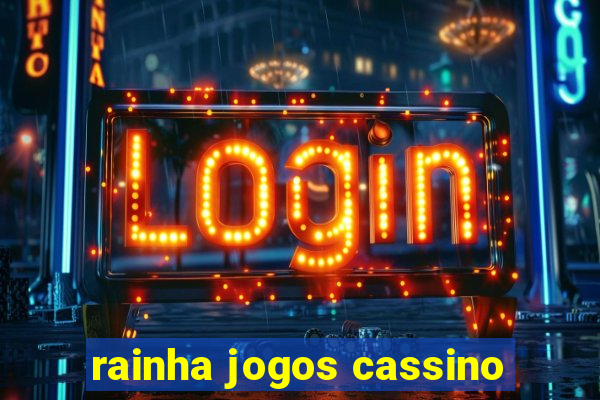 rainha jogos cassino