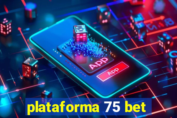 plataforma 75 bet