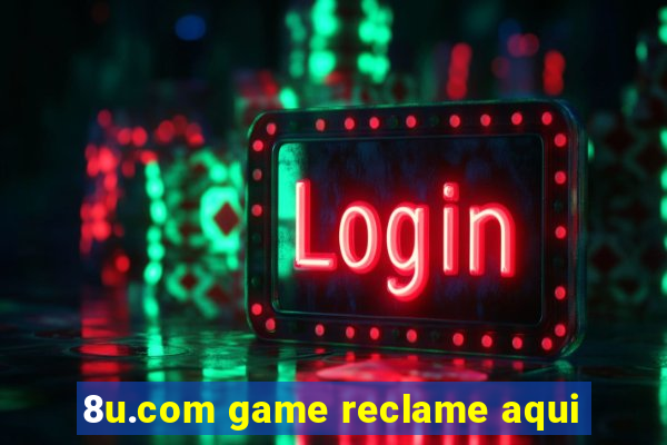 8u.com game reclame aqui