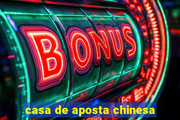 casa de aposta chinesa