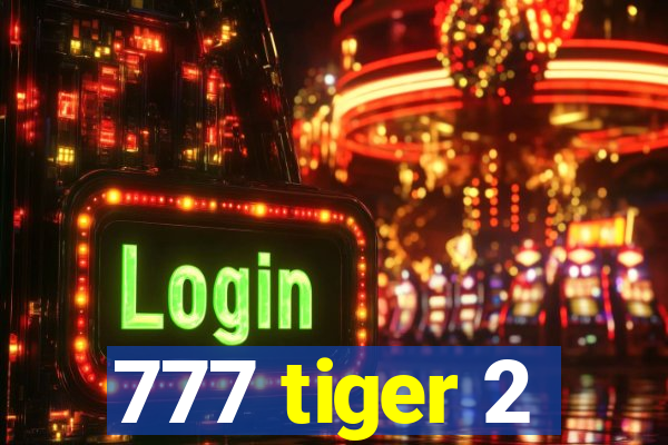 777 tiger 2