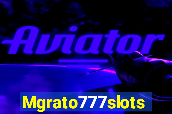 Mgrato777slots