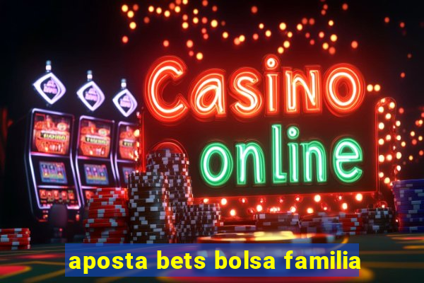 aposta bets bolsa familia