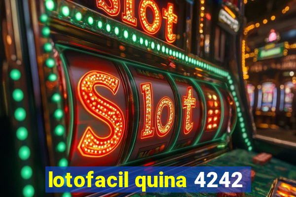 lotofacil quina 4242