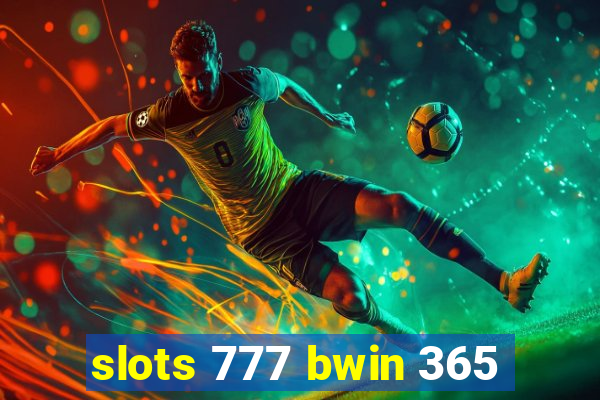 slots 777 bwin 365