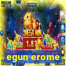 egun erome