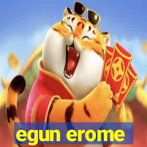 egun erome