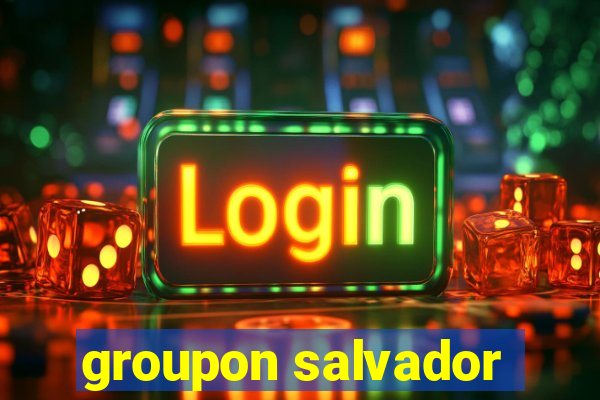 groupon salvador