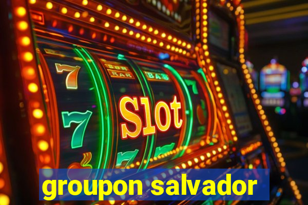 groupon salvador