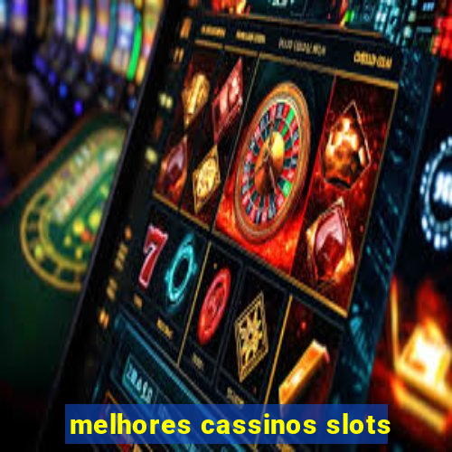 melhores cassinos slots