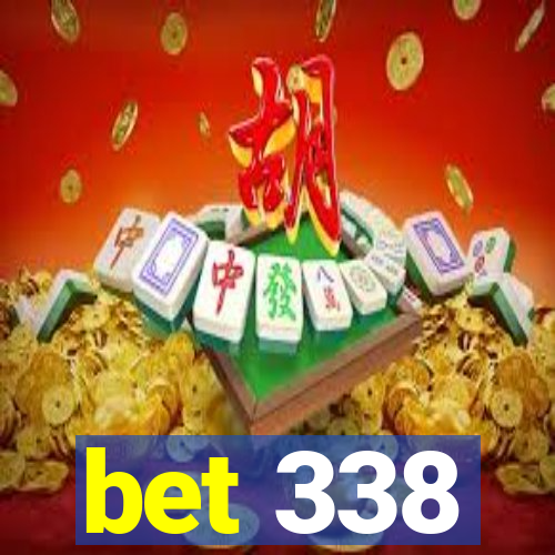 bet 338