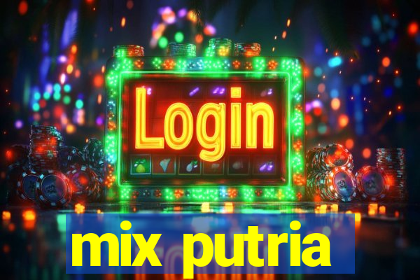 mix putria