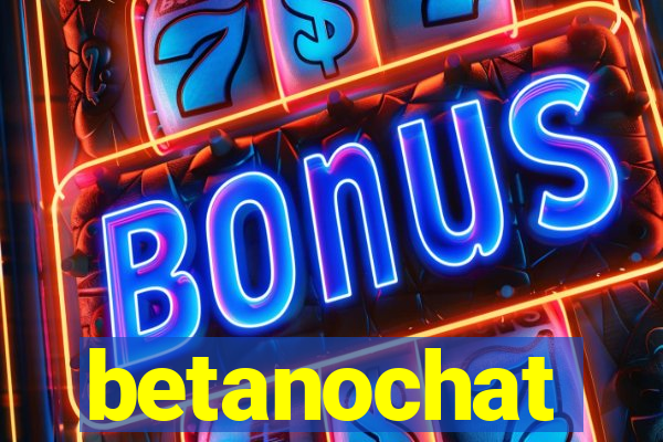 betanochat