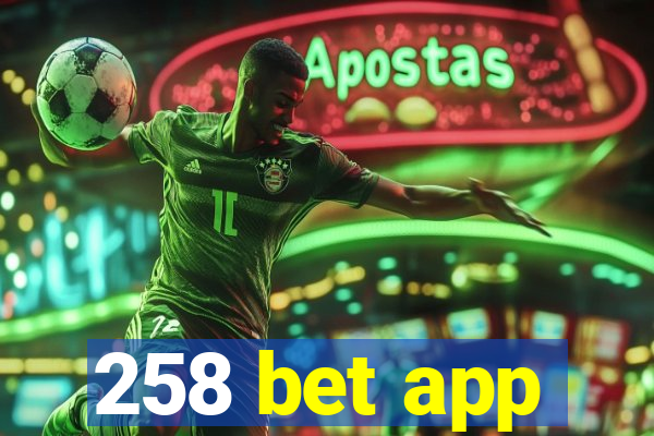 258 bet app