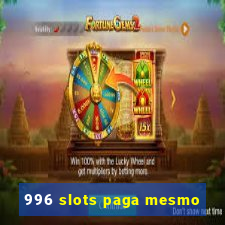 996 slots paga mesmo