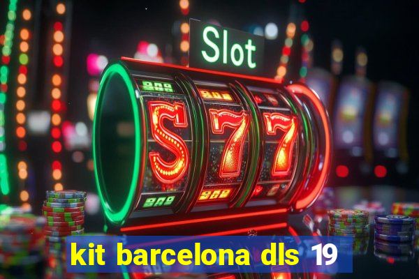 kit barcelona dls 19