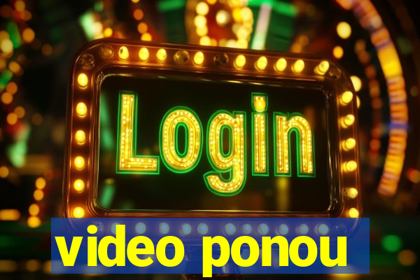 video ponou