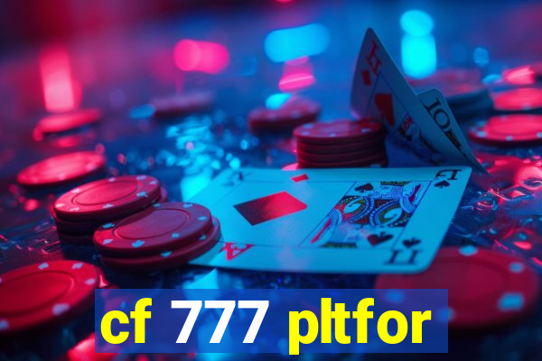 cf 777 pltfor