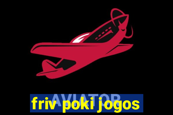 friv poki jogos