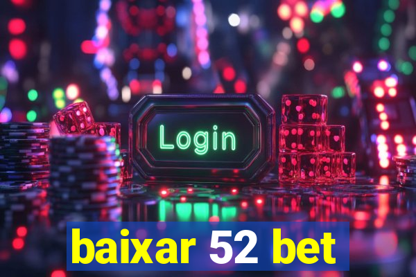 baixar 52 bet