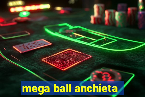 mega ball anchieta