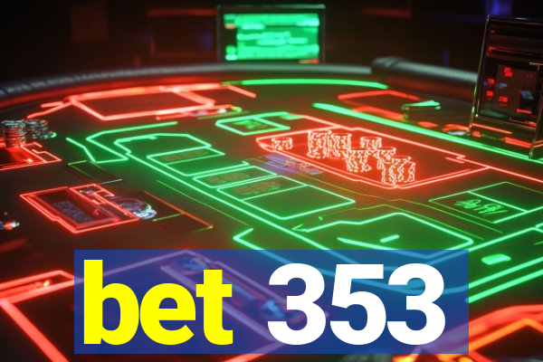 bet 353