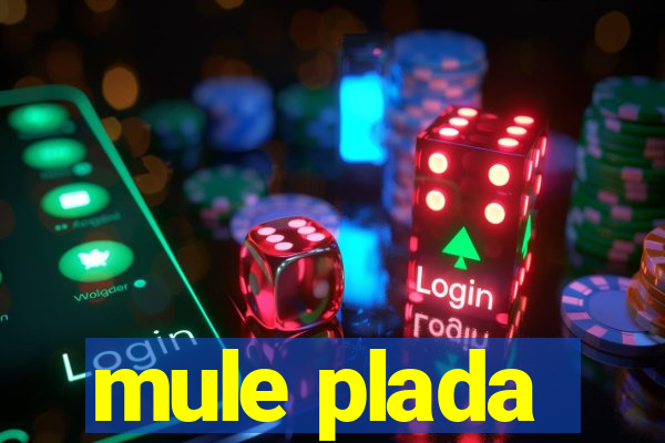 mule plada