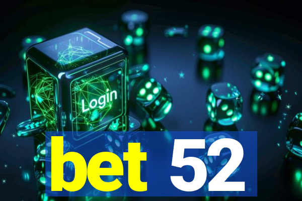 bet 52