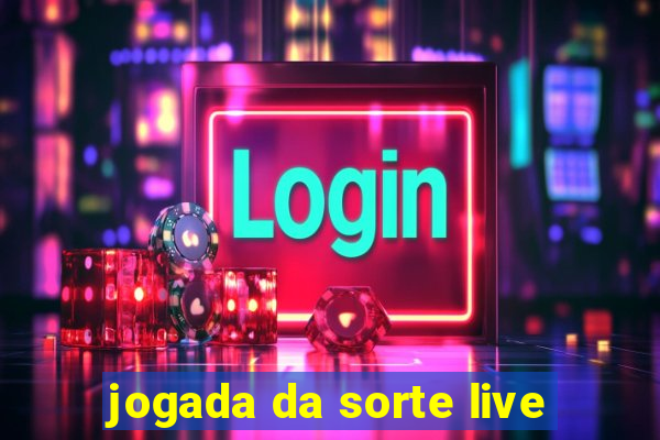 jogada da sorte live