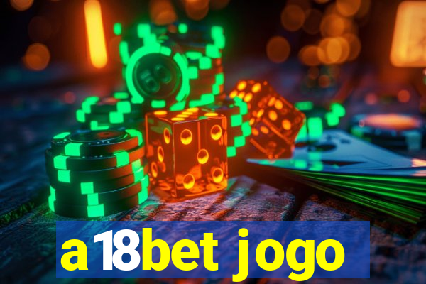 a18bet jogo