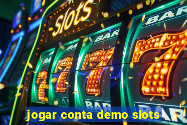 jogar conta demo slots