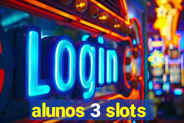 alunos 3 slots