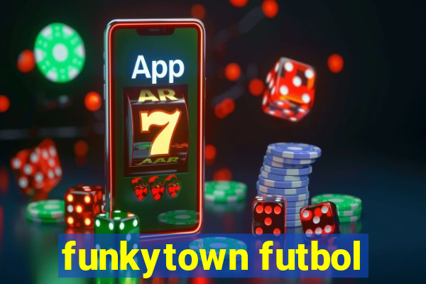 funkytown futbol