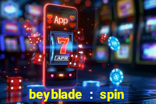 beyblade : spin blade 1