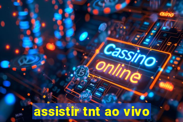 assistir tnt ao vivo