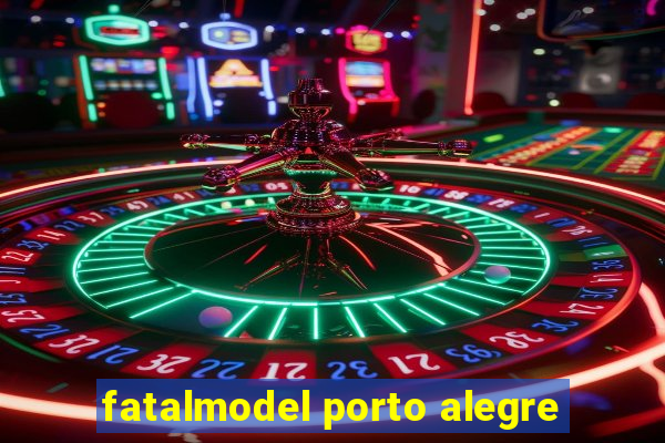 fatalmodel porto alegre